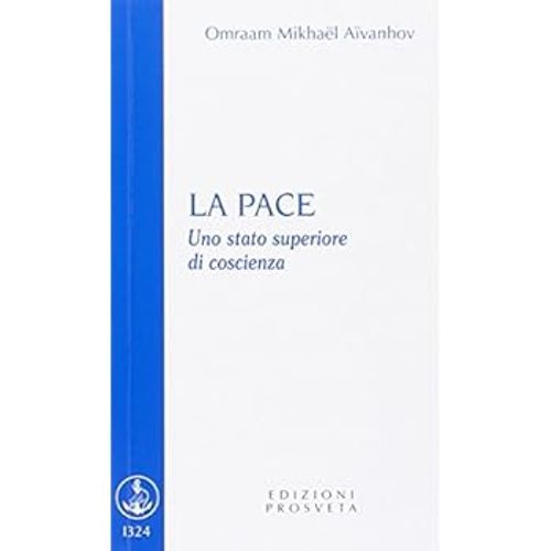Prosveta Edizioni La Pace - Uno Stato Superiore Di Coscienza - Omraam Mikhaël Aïvanhov - Immagine 2
