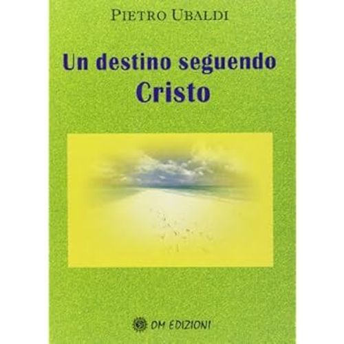 Libri Pietro Ubaldi - Un Destino Seguendo Cristo - Immagine 3