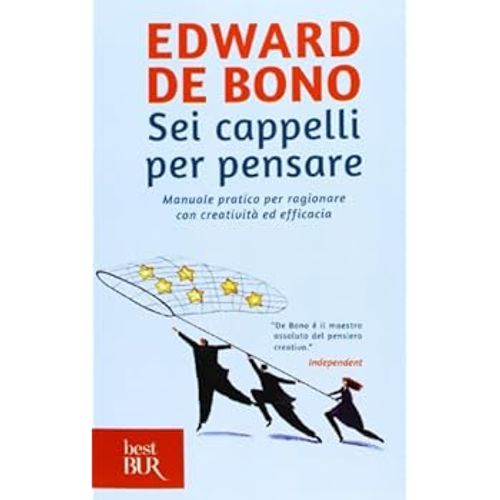 Libri De Bono Edward - Sei Cappelli Per Pensare. Manuale Pratico Per Ragionare C - Immagine 4