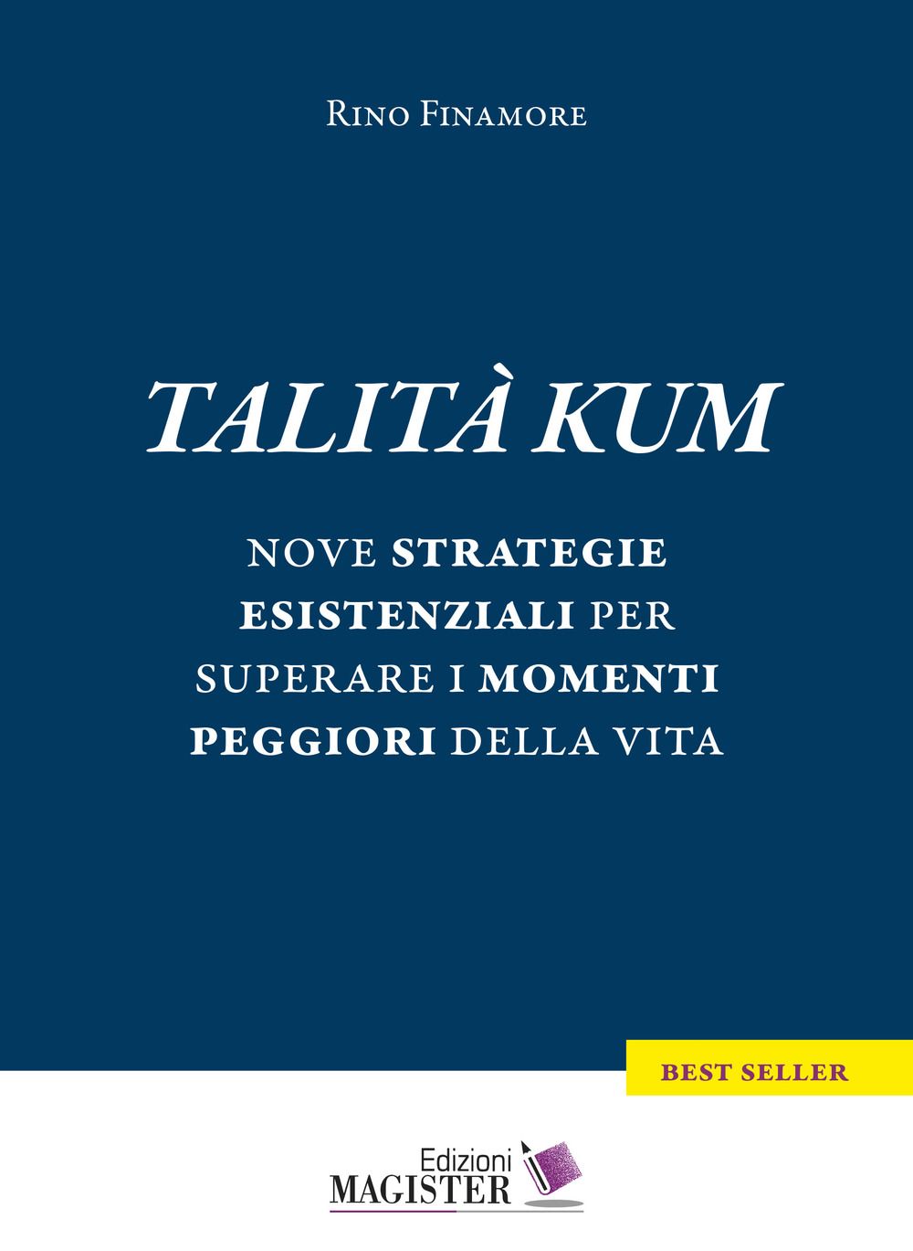 Libri Rino Finamore - Talita Kum. Nove Strategie Esistenziali Per Superare I Momenti Peggiori Della Vita NUOVO SIGILLATO EDIZIONE DEL SUBITO DISPONIBILE