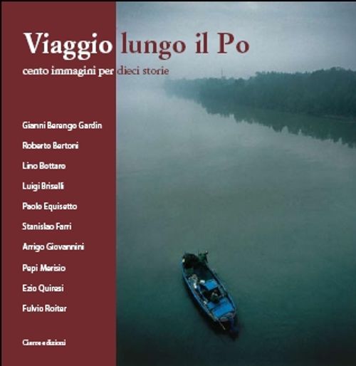 Libri Viaggio Lungo Il Po. Cento Immagini Per Dieci Storie. Ediz. Illustrata NUOVO SIGILLATO EDIZIONE DEL SUBITO DISPONIBILE