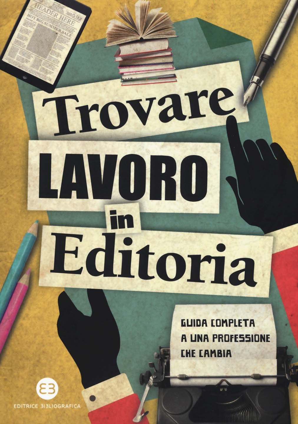 Libri Trovare Lavoro In Editoria. Guida Completa A Una Professione Che Cambia NUOVO SIGILLATO EDIZIONE DEL SUBITO DISPONIBILE