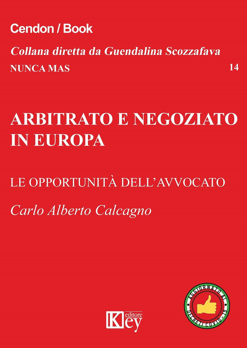 Libri Calcagno Carlo Alberto - Arbitrato E Negoziato In Europa. Le Opportunita Delllavvocato NUOVO SIGILLATO EDIZIONE DEL SUBITO DISPONIBILE