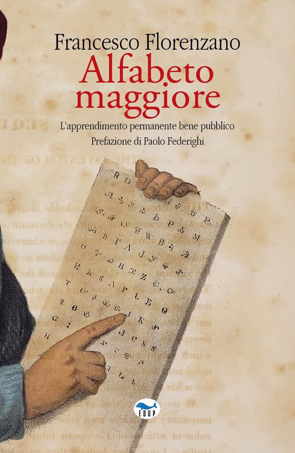 Libri Francesco Florenzano - Alfabeto Maggiore. Lapprendimento Permanente Bene Pubblico NUOVO SIGILLATO EDIZIONE DEL SUBITO DISPONIBILE