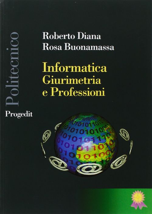 Libri Roberto Diana Rosa Buonamassa - Informatica Giurimetria E Professioni NUOVO SIGILLATO EDIZIONE DEL SUBITO DISPONIBILE