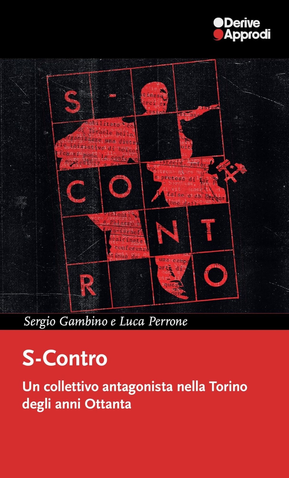 Libri Gambino Sergio Luca Perrone - S-Contro. Un Collettivo Antagonista Nella Torino Degli Anni Ottanta NUOVO SIGILLATO EDIZIONE DEL SUBITO DISPONIBILE