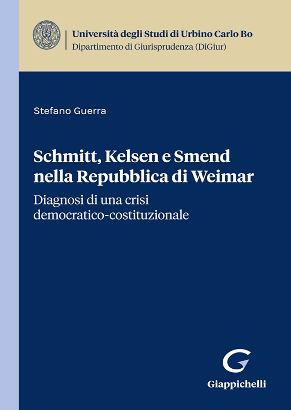 Libri Stefano Guerra - Schmitt Kelsen E Smend Nella Repubblica Di Weimar. Diagnosi Di Una Crisi Democratico-Costituzionale NUOVO SIGILLATO EDIZIONE DEL SUBITO DISPONIBILE