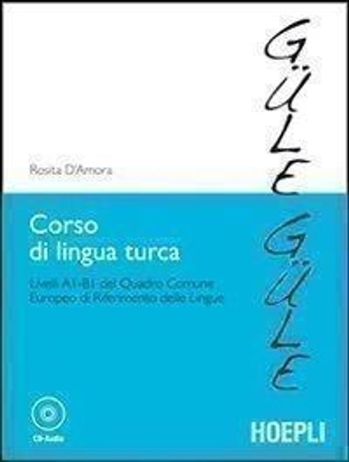 Libri Rosita DAmora - Corso Di Lingua Turca. Livelli A1-B1 Del Quadro Comune Europeo Di Riferimento Delle Lingue. Con CD Audio NUOVO SIGILLATO EDIZIONE DEL SUBITO DISPONIBILE