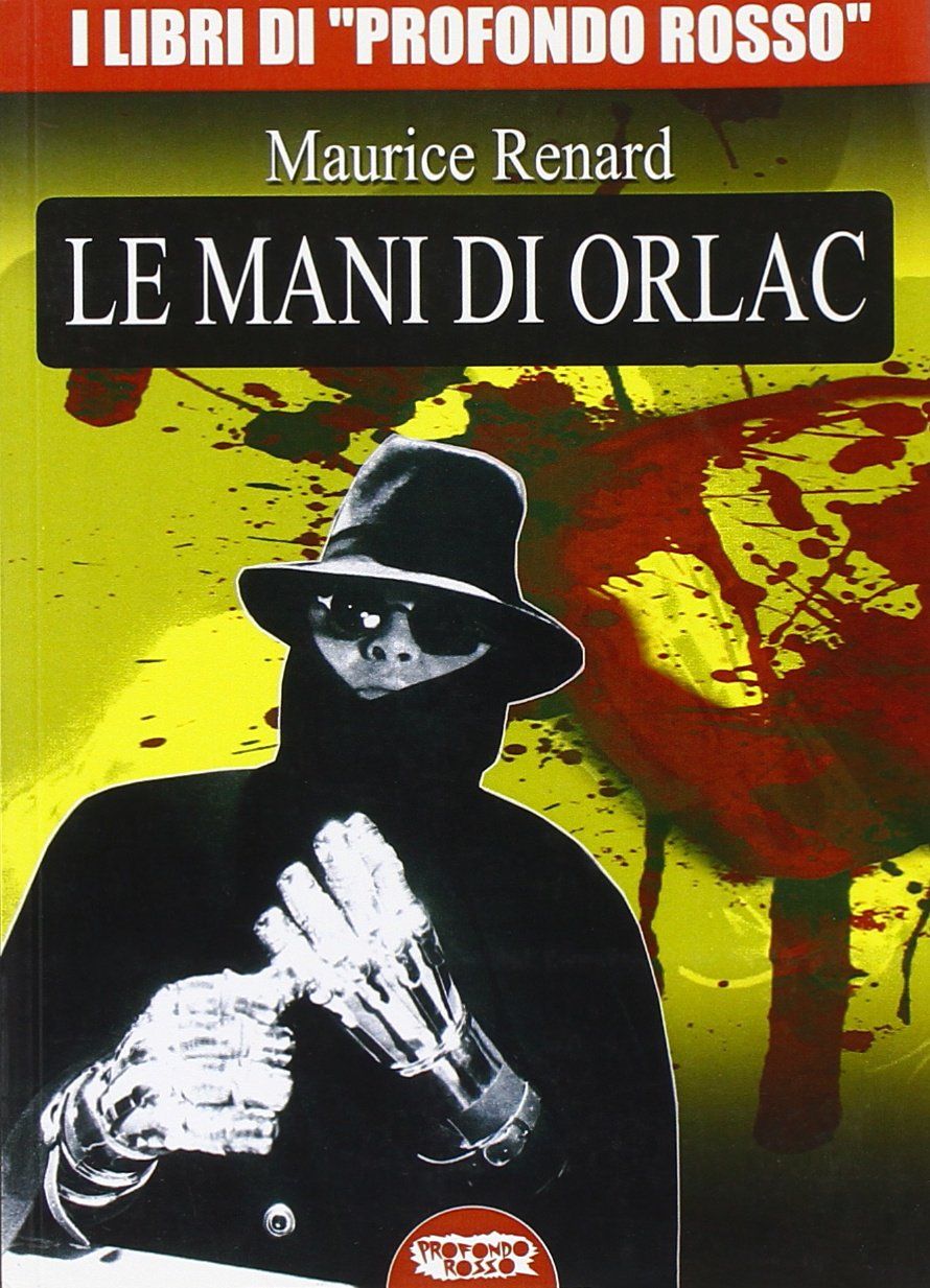 Libri Maurice Renard - Le Mani Di Orlac NUOVO SIGILLATO EDIZIONE DEL SUBITO DISPONIBILE