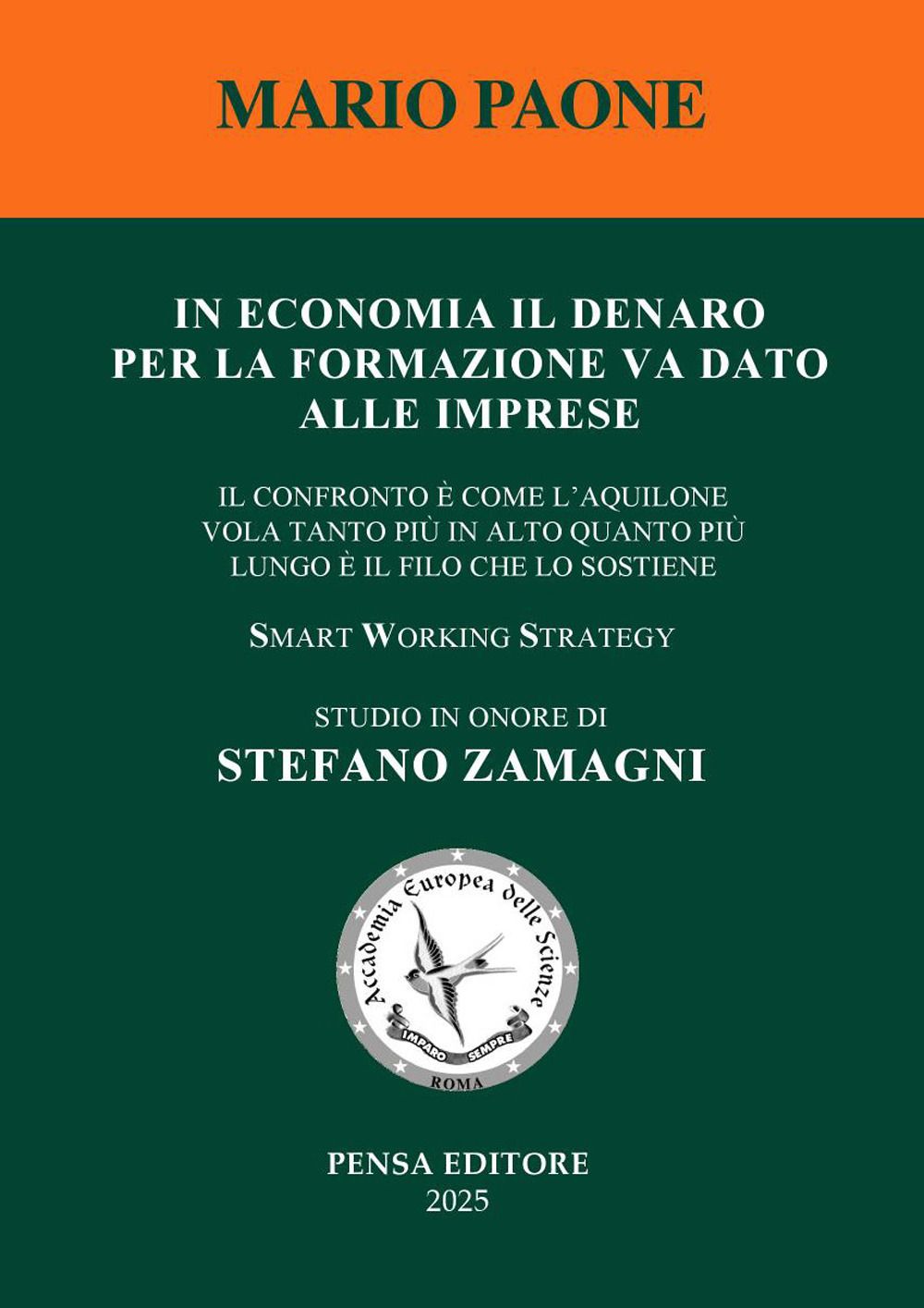 Libri Mario Paone - In Economia Il Denaro Per La Formazione Va Dato Alle Imprese. Il Confronto E Come Laquilone Vola Tanto Piu In Alto Quanto Piu Lungo E NUOVO SIGILLATO EDIZIONE DEL SUBITO DISPONIBILE