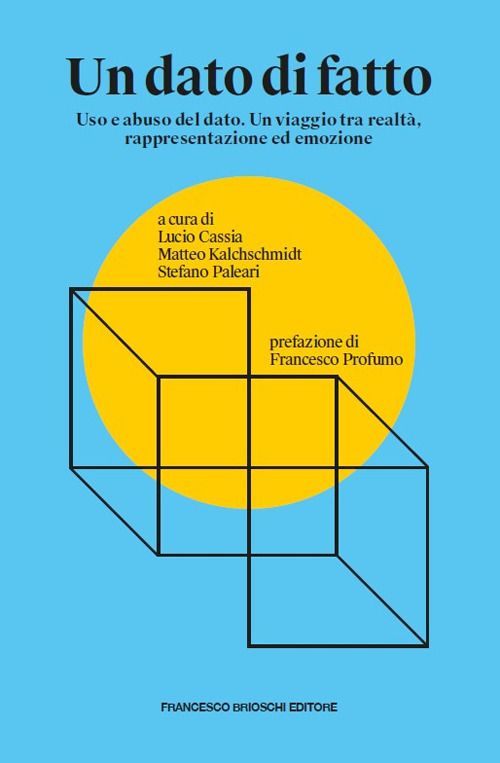 Libri Dato Di Fatto. Uso E Abuso Del Dato. Un Viaggio Tra Realta Rappresentazione Ed Emozione Un NUOVO SIGILLATO EDIZIONE DEL SUBITO DISPONIBILE
