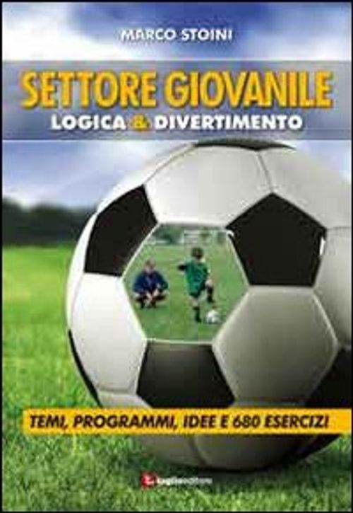 Libri Marco Stoini - Calcio. Settore Giovanile. Logica & Divertimento. Temi Programmi Idee E 680 Esercizi NUOVO SIGILLATO EDIZIONE DEL SUBITO DISPONIBILE