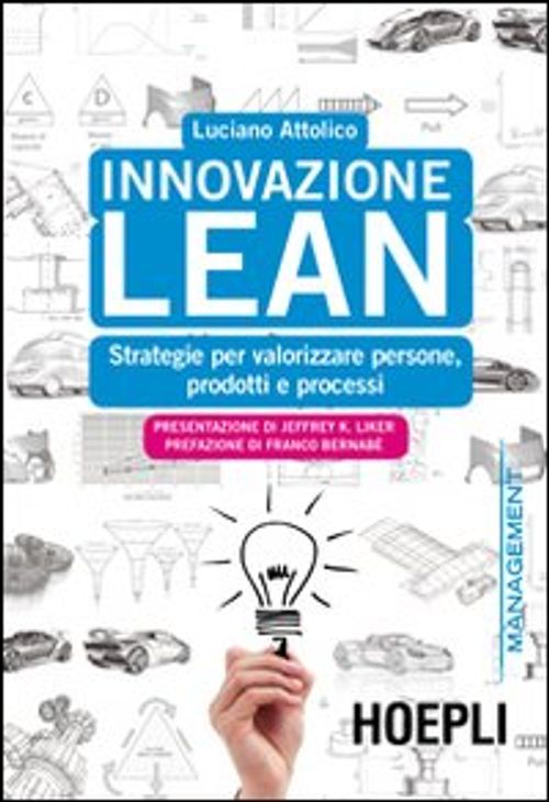 Libri Luciano Attolico - Innovazione Lean. Strategie Per Valorizzare Persone Prodotti E Processi NUOVO SIGILLATO EDIZIONE DEL SUBITO DISPONIBILE