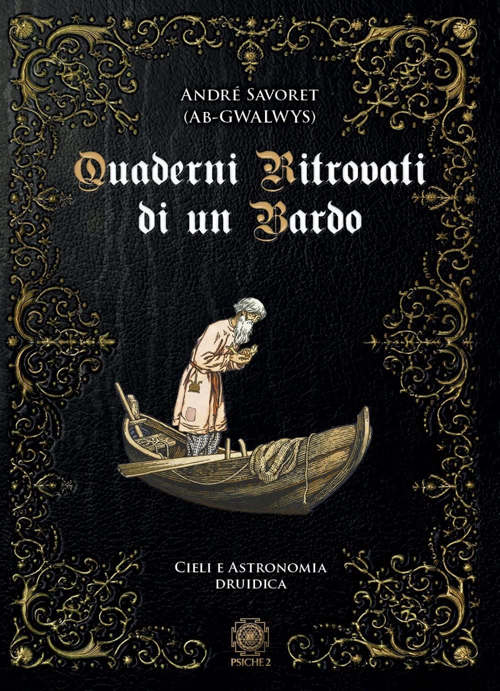 Libri Savoret André AB Gwalwys - Quaderni Ritrovati Di Un Bardo. Cieli E Astronomia Druidica NUOVO SIGILLATO EDIZIONE DEL SUBITO DISPONIBILE