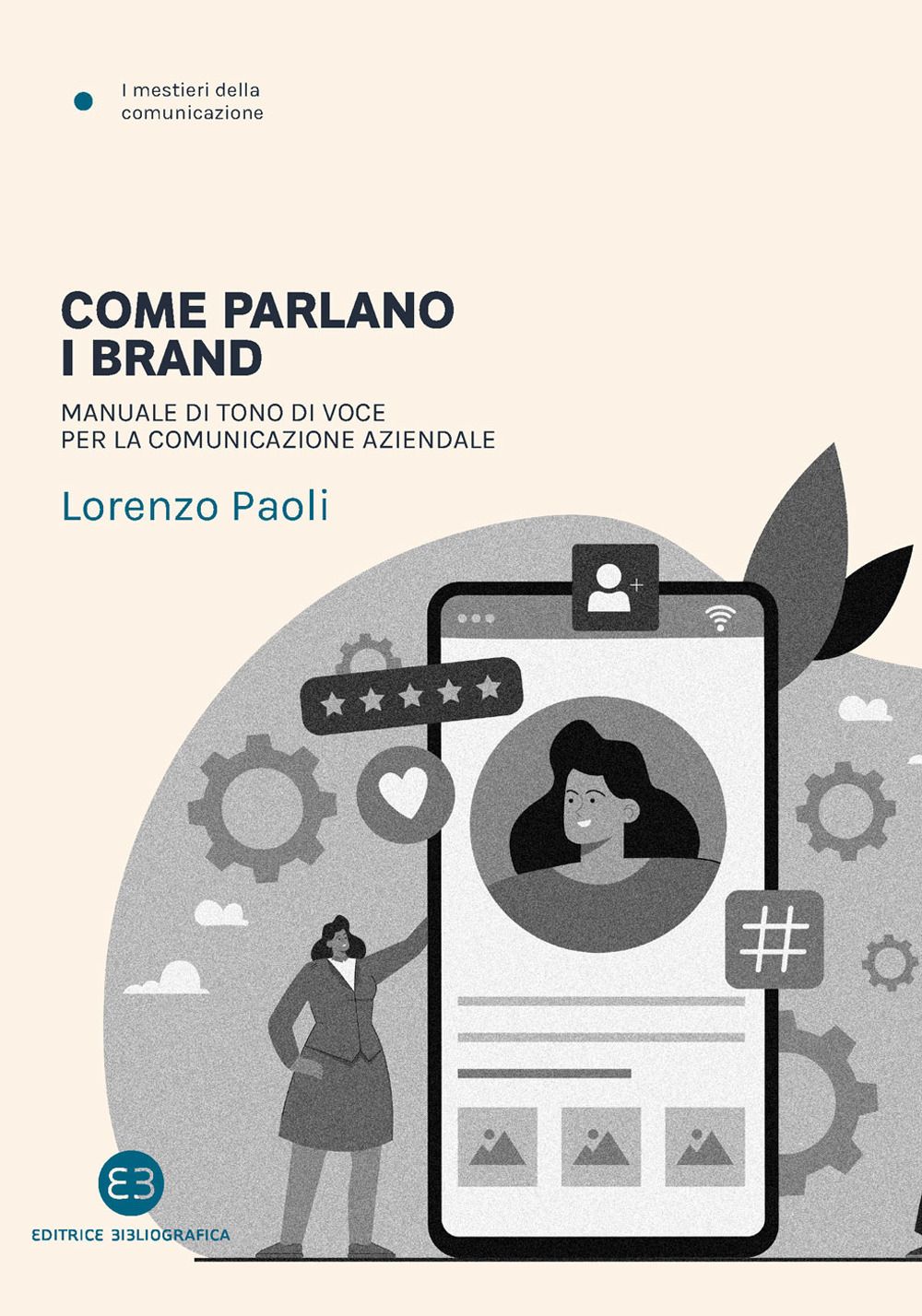 Libri Lorenzo Paoli - Come Parlano I Brand. Manuale Di Tono Di Voce Per La Comunicazione Aziendale NUOVO SIGILLATO EDIZIONE DEL SUBITO DISPONIBILE