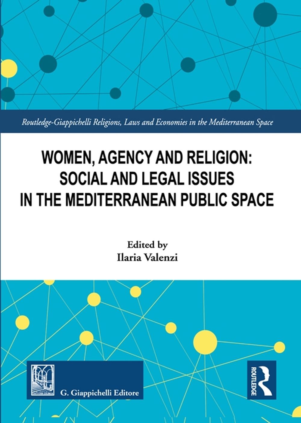 Libri Valenzi Ilaria - Women Agency And Religion: Social And Legal Issues In The Mediterranean Public Space NUOVO SIGILLATO EDIZIONE DEL SUBITO DISPONIBILE