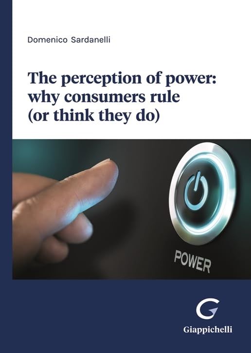 Libri Sardanelli Domenico - The Perception Of Power: Why Consumers Rule Or Think They Do NUOVO SIGILLATO EDIZIONE DEL SUBITO DISPONIBILE