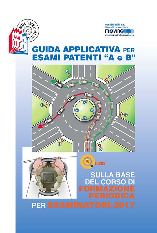 Libri Stefano Bottoli - Guida Applicativa Per Esami Patenti A E B. Sulla Base Del Corso Di Formazione Periodica Per Esaminatori 2017. Con CD-ROM NUOVO SIGILLATO EDIZIONE DEL SUBITO DISPONIBILE