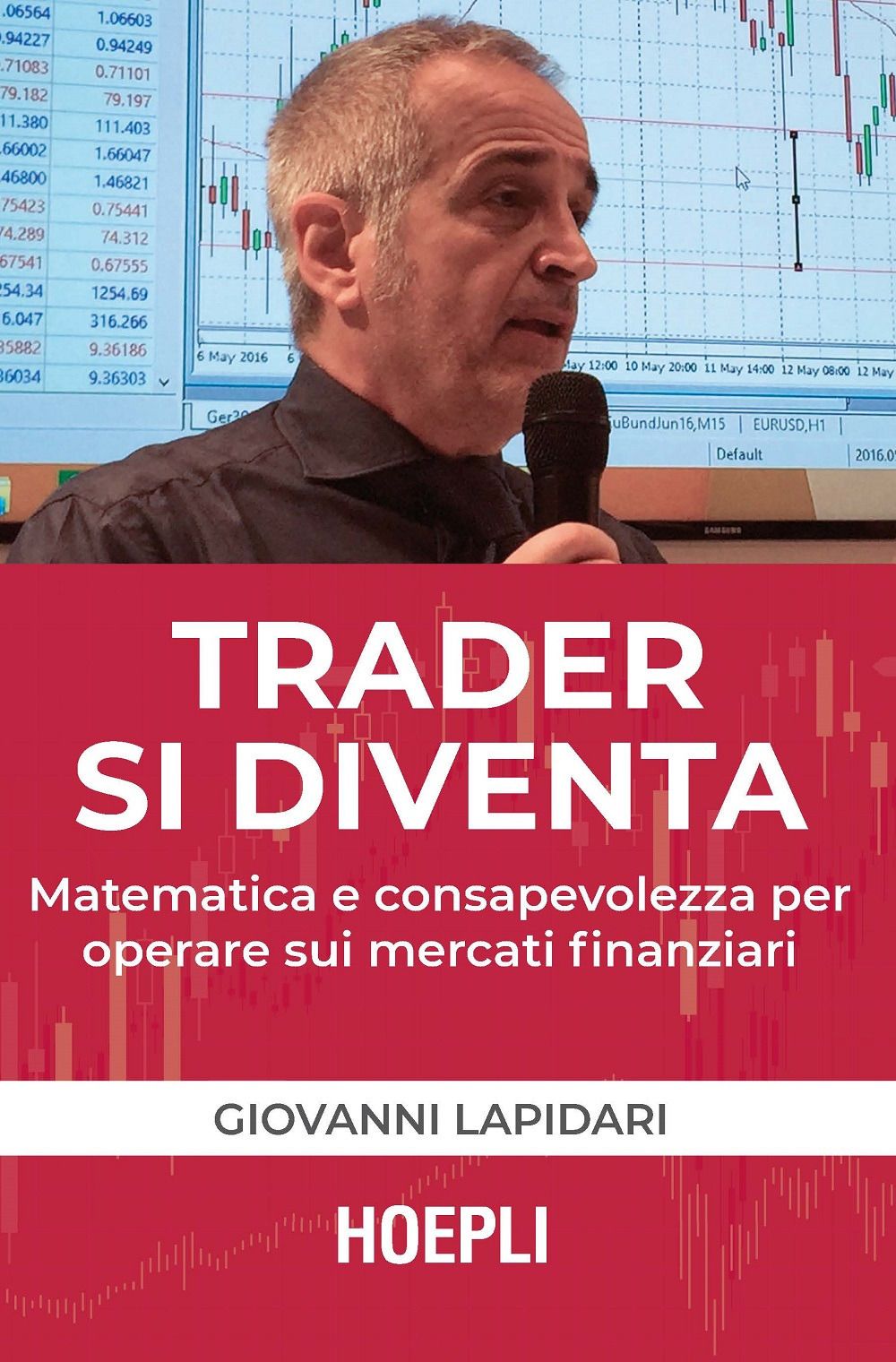 Libri Lapidari Giovanni - Trader Si Diventa. Matematica E Consapevolezza Per Operare Sui Mercati Finanziari NUOVO SIGILLATO EDIZIONE DEL SUBITO DISPONIBILE