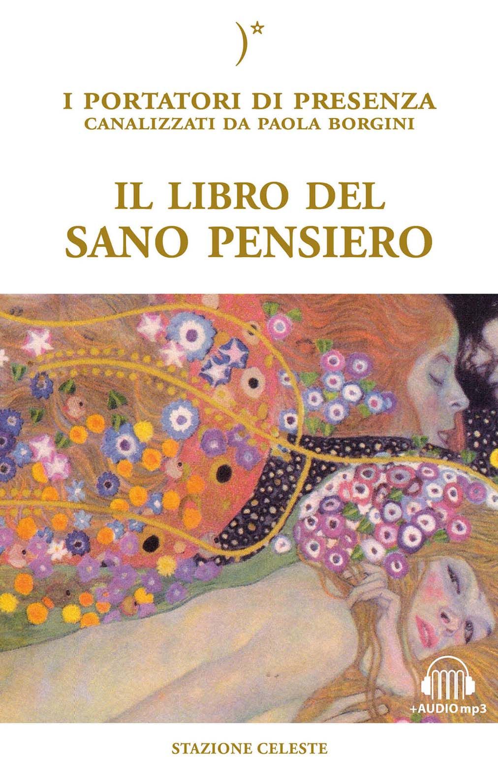 Libri Paola Borgini - Il Libro Del Sano Pensiero. I Portatori Di Presenza Canalizzati Da Borgini. Con File Audio Per Il Download NUOVO SIGILLATO EDIZIONE DEL SUBITO DISPONIBILE