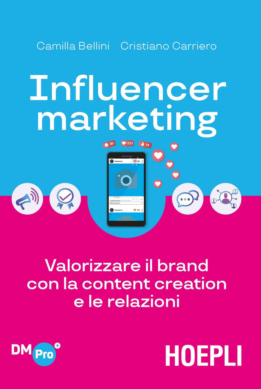 Libri Camilla Bellini Cristiano Carriero - Influencer Marketing. Valorizzare Il Brand Con La Content Creation E Le Relazioni NUOVO SIGILLATO EDIZIONE DEL SUBITO DISPONIBILE