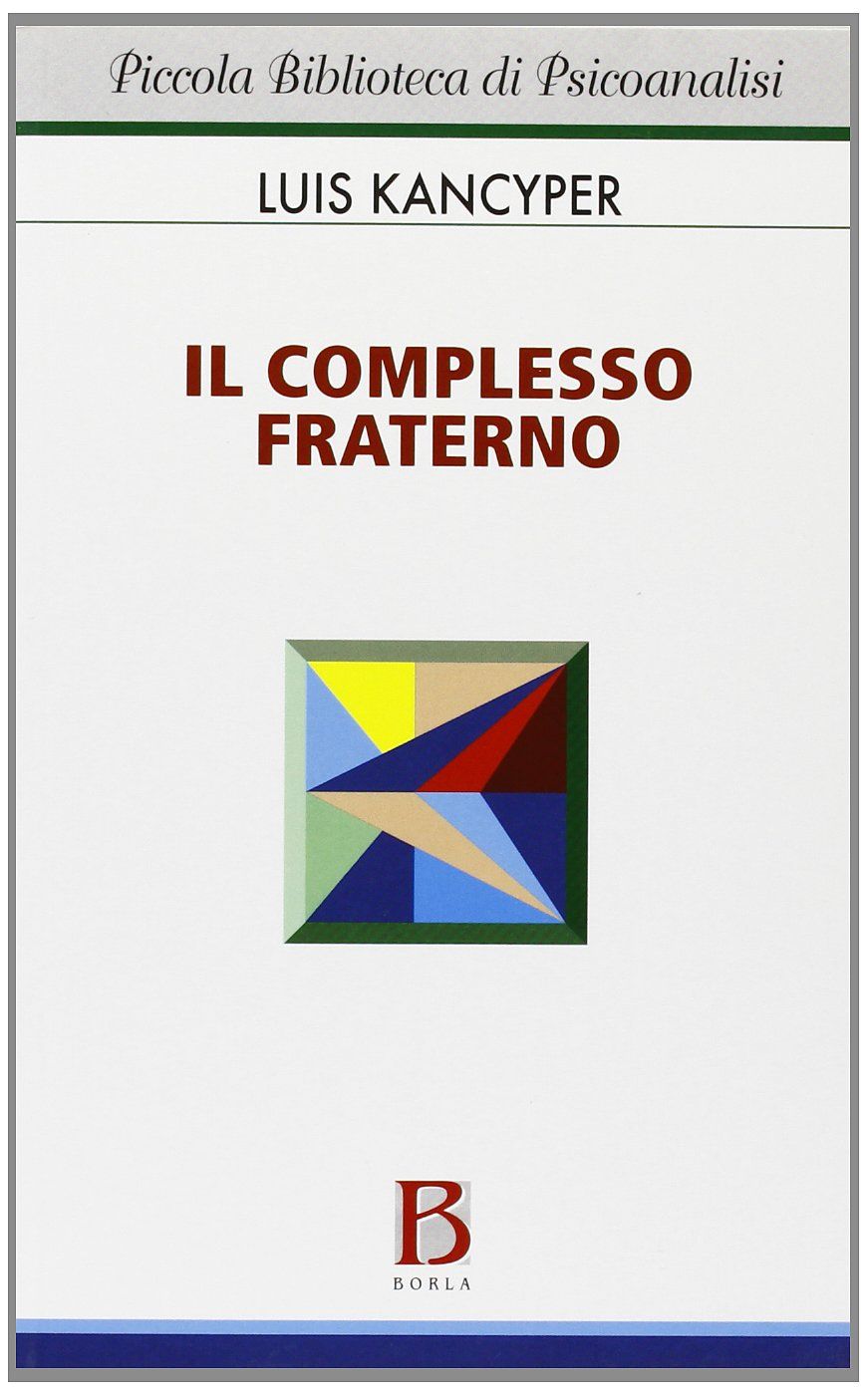 Libri Luis Kancyper - Il Complesso Fraterno. Studio Psicoanalitico NUOVO SIGILLATO EDIZIONE DEL SUBITO DISPONIBILE