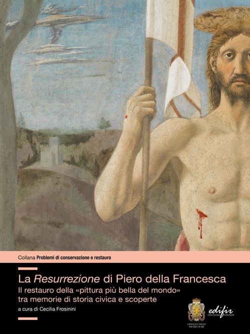 Libri Resurrezione Di Piero Della Francesca. Il Restauro Pittura Piu Bella Del Mondo Tra Memorie Di Storia Civica E Scoperte La NUOVO SIGILLATO EDIZIONE DEL SUBITO DISPONIBILE