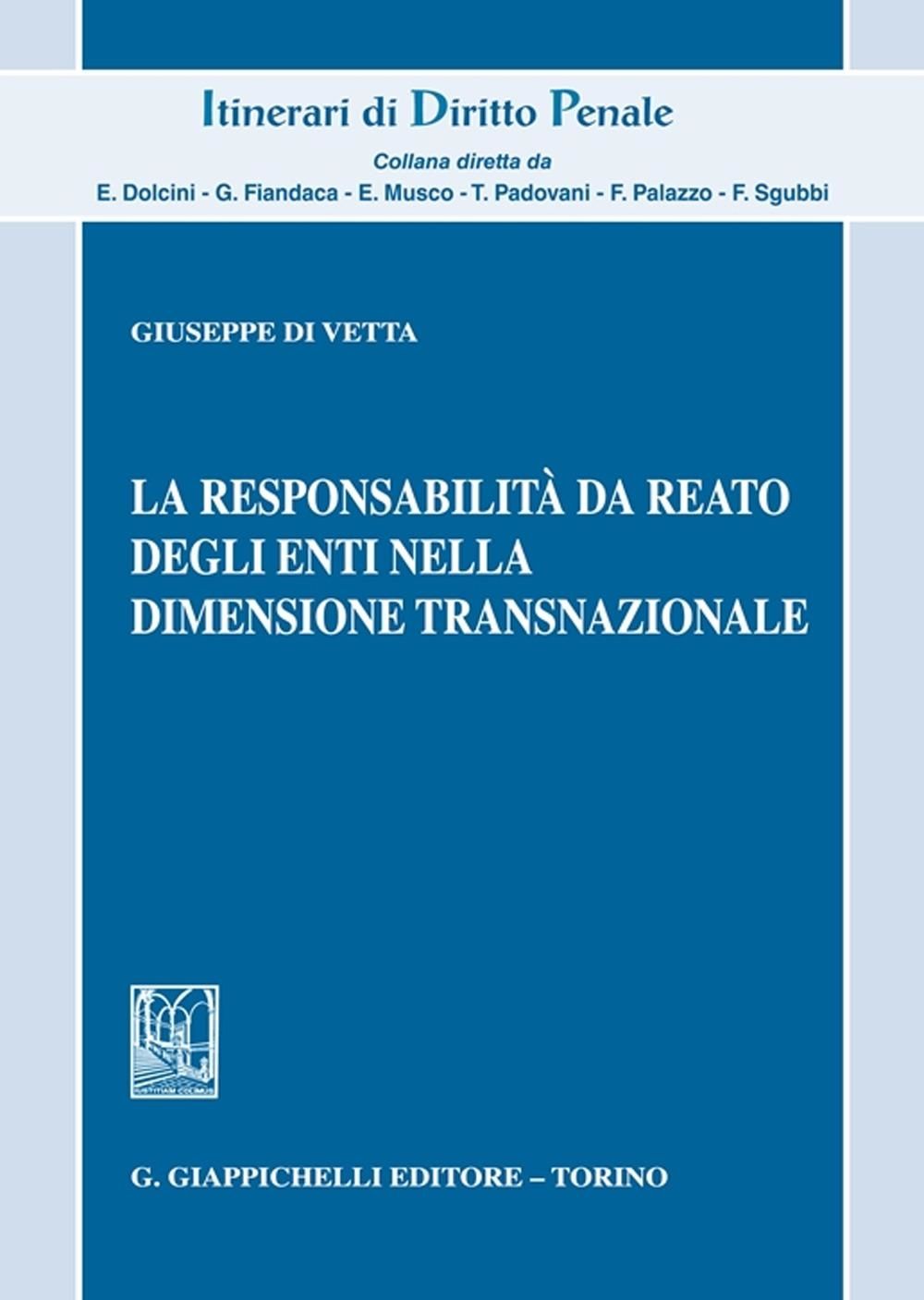 Libri Di Vetta Giuseppe - La Responsabilita Da Reato Degli Enti Nella Dimensione Transnazionale NUOVO SIGILLATO EDIZIONE DEL SUBITO DISPONIBILE