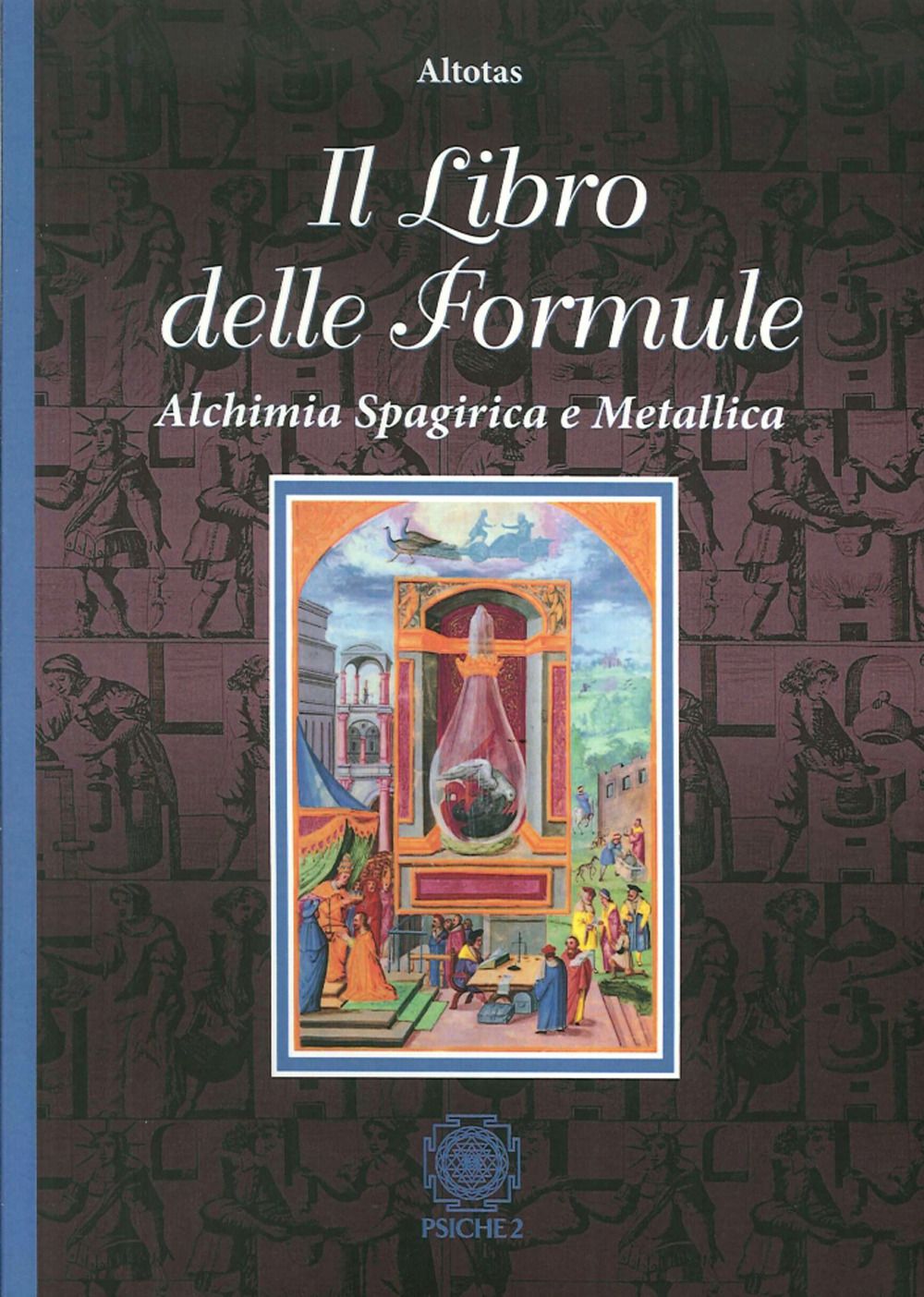 Libri Altotas - Il Libro Delle Formule. Alchimia Spagirica E Metallica NUOVO SIGILLATO EDIZIONE DEL SUBITO DISPONIBILE