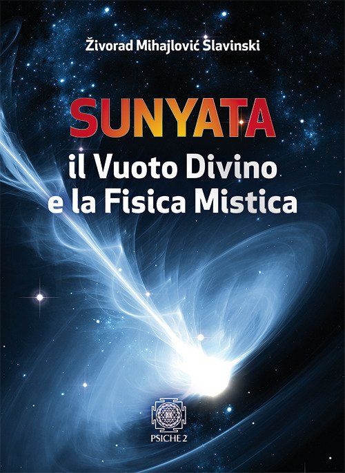 Libri Mihajlovic Slavinski Zivorad - Sunyata. Il Vuoto Divino E La Fisica Mistica NUOVO SIGILLATO EDIZIONE DEL SUBITO DISPONIBILE