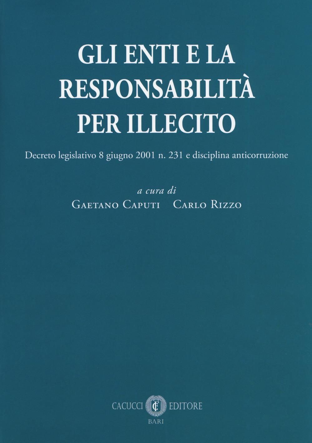 Libri Enti E La Responsabilita Per Illecito. Decreto Legislativo 8 Giugno 2001 N. 231 E Disciplina Anticorruzione Gli NUOVO SIGILLATO EDIZIONE DEL SUBITO DISPONIBILE