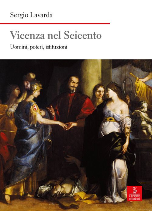 Libri Sergio Lavarda - Vicenza Nel Seicento. Uomini Poteri Istituzioni NUOVO SIGILLATO EDIZIONE DEL SUBITO DISPONIBILE