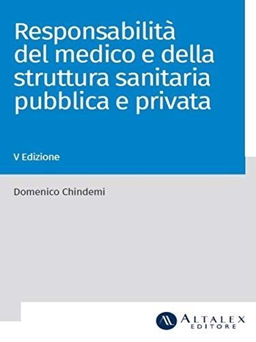 Libri Domenico Chindemi - Responsabilita Del Medico E Della Struttura Sanitaria Pubblica E Privata NUOVO SIGILLATO EDIZIONE DEL SUBITO DISPONIBILE