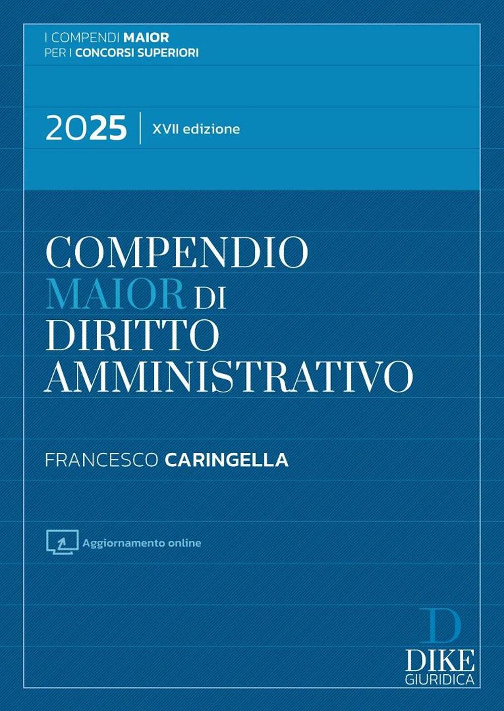 Libri Francesco Caringella - Compendio Di Diritto Amministrativo. Ediz. Maior. Con Aggiornamento Online NUOVO SIGILLATO EDIZIONE DEL SUBITO DISPONIBILE