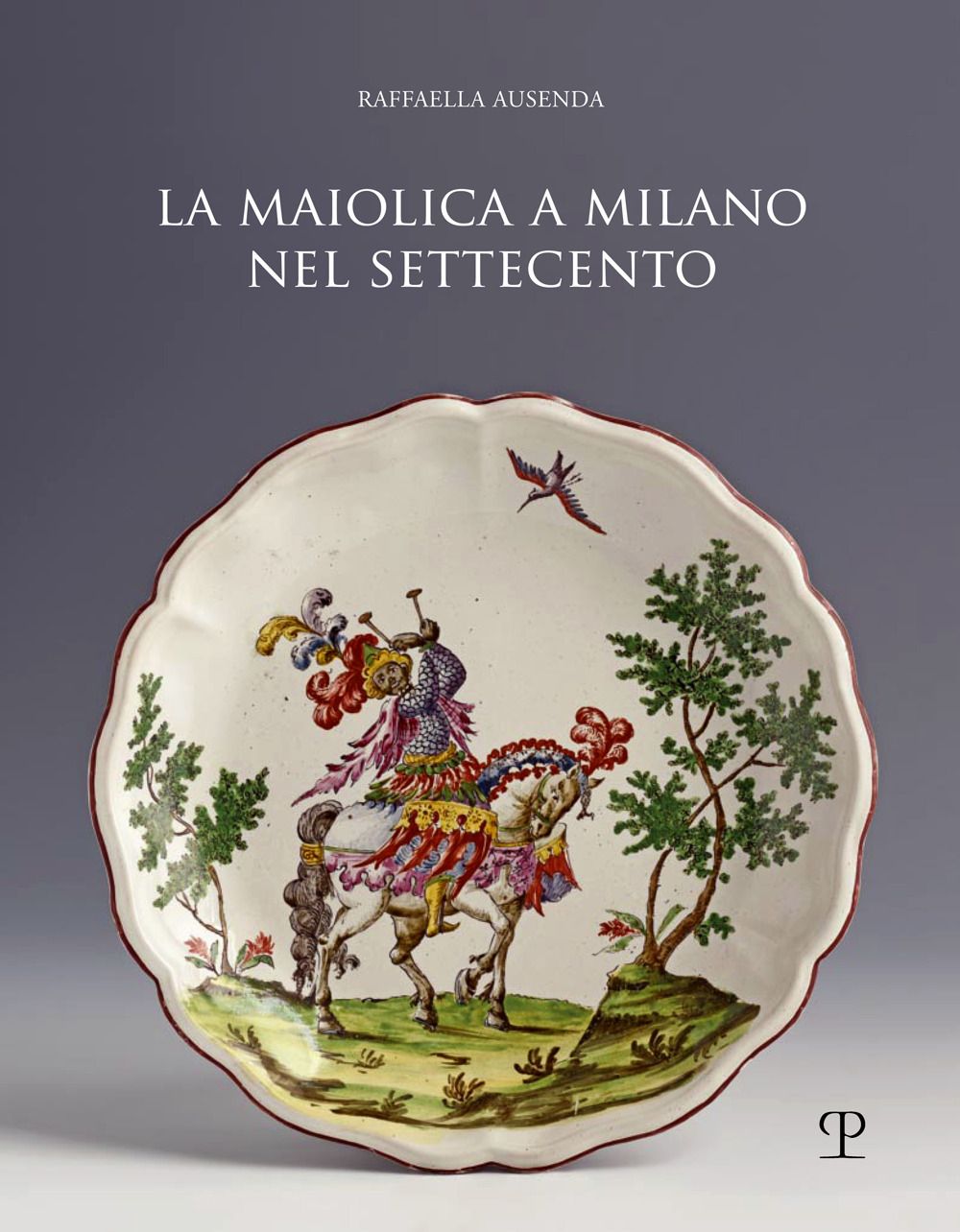 Libri Raffaella Ausenda - Maiolica A Milano Nel Settecento NUOVO SIGILLATO EDIZIONE DEL SUBITO DISPONIBILE
