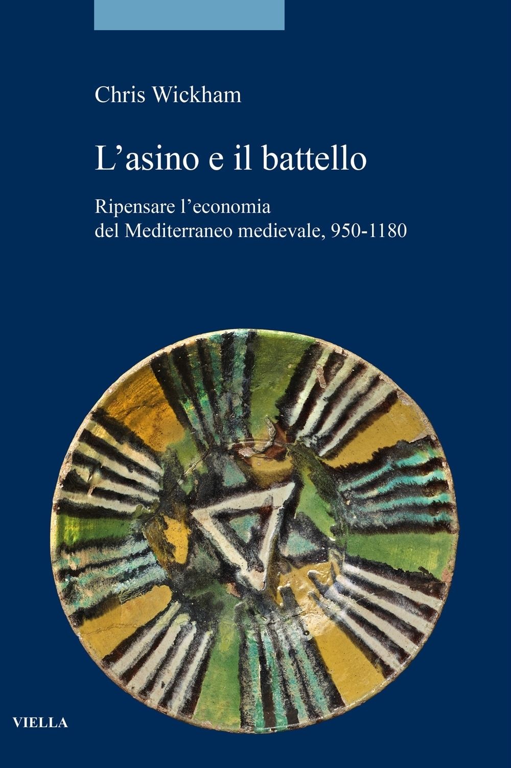 Libri Chris Wickham - L Asino E Il Battello. Ripensare Leconomia Del Mediterraneo Medievale 950-1180 NUOVO SIGILLATO EDIZIONE DEL SUBITO DISPONIBILE
