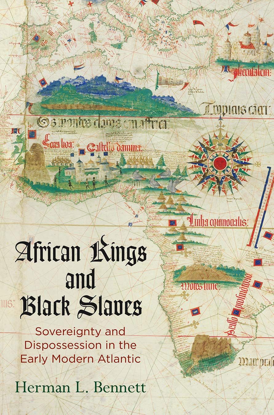 LIbri Bennett Herman L. - African Kings And Black Slaves: Sovereignty And Dispossession In The Early Modern Atlantic NUOVO SIGILLATO EDIZIONE DEL SUBITO DISPONIBILE