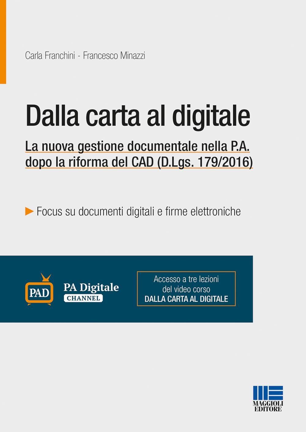 Libri Carla Franchini Francesco Minazzi - Dalla Carta Al Digitale. La Nuova Gestione Documentale Nella P.A. Dopo La Riforma Del CAD D.Lgs. NUOVO SIGILLATO EDIZIONE DEL SUBITO DISPONIBILE