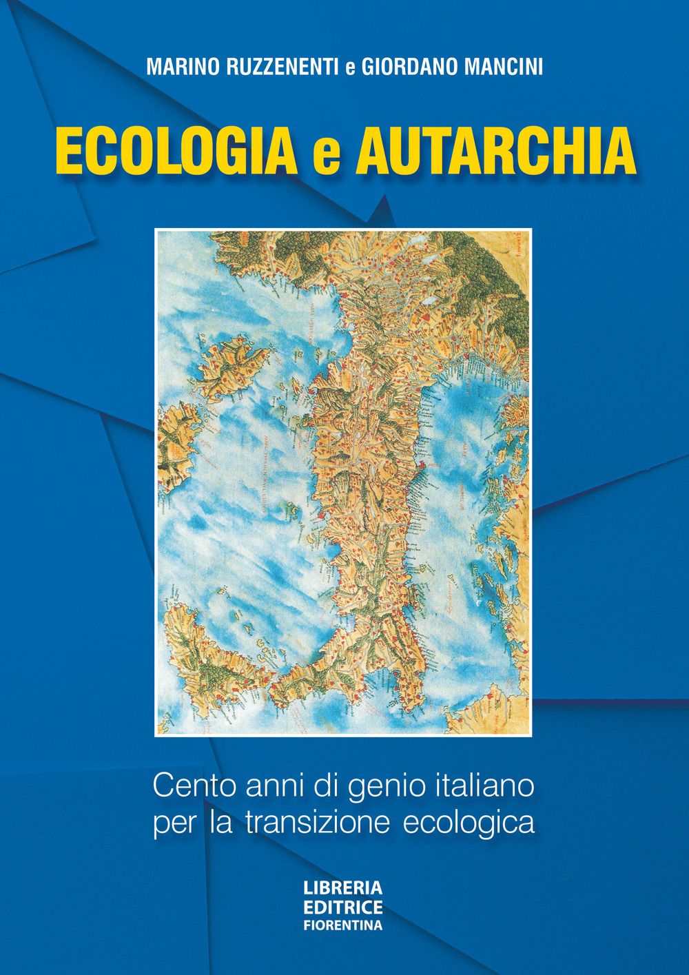 Libri Marino Ruzzenenti Giordano Mancini - Ecologia E Autarchia. 100 Anni Di Genio Italiano Per La Transizione Ecologica NUOVO SIGILLATO EDIZIONE DEL SUBITO DISPONIBILE