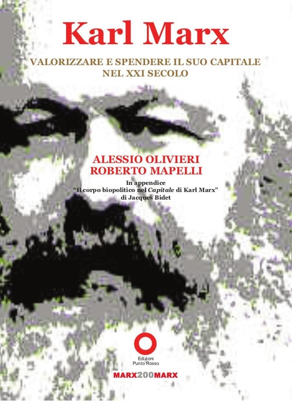 Libri Alessio Olivieri Roberto Mapelli - Karl Marx. Valorizzare E Spendere Il Suo Capitale Nel XXI Secolo NUOVO SIGILLATO EDIZIONE DEL SUBITO DISPONIBILE