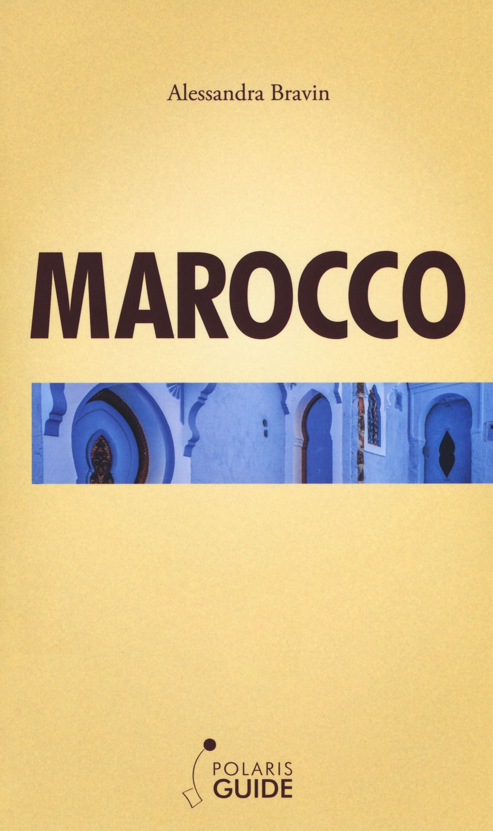 Libri Alessandra Bravin - Marocco. La Porta Dellafrica NUOVO SIGILLATO EDIZIONE DEL SUBITO DISPONIBILE