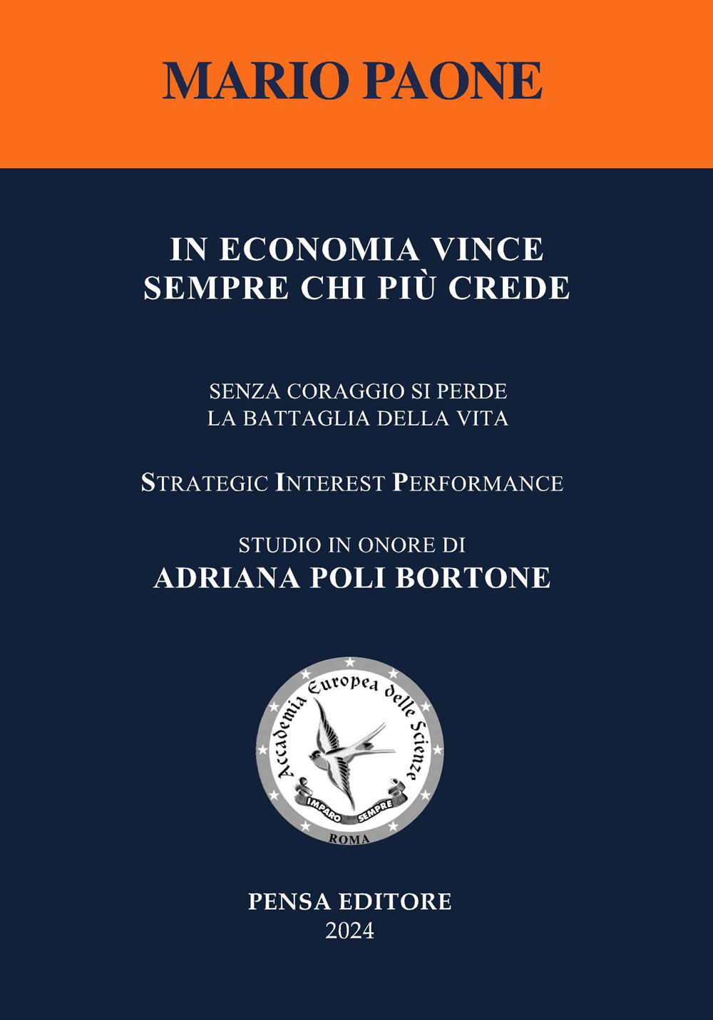 Libri Mario Paone - In Economia Vince Sempre Chi Piu Crede. Senza Coraggio Si Perde La Battaglia Della Vita. Nuova Ediz. NUOVO SIGILLATO EDIZIONE DEL SUBITO DISPONIBILE