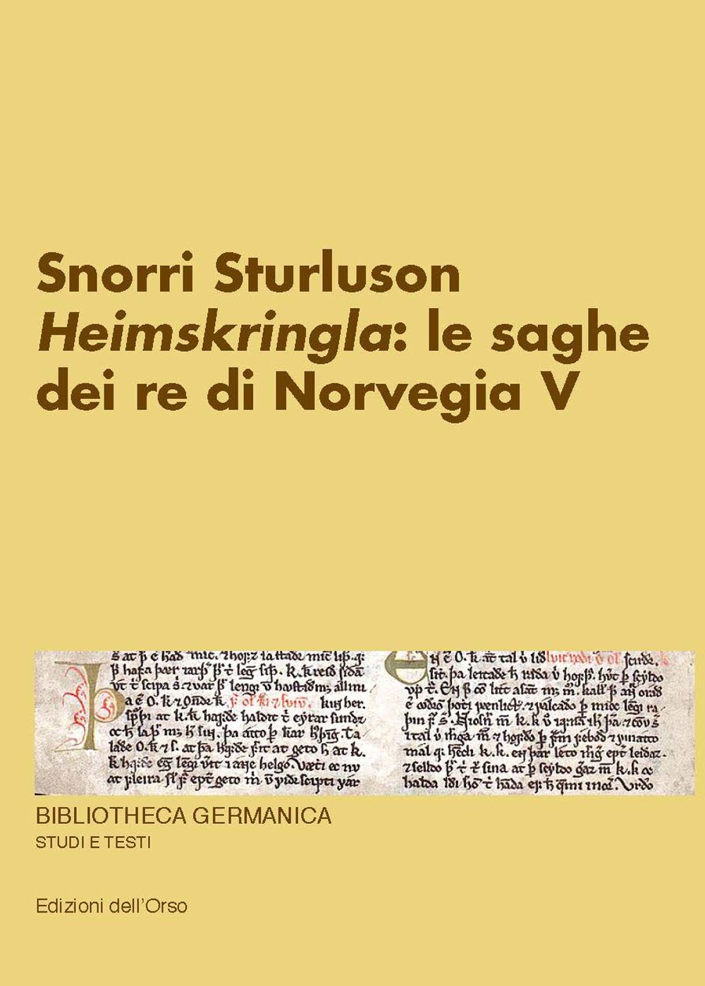 Libri Snorri Sturluson. Heimskringla: Le Saghe Dei Re Di Norvegia. Ediz. Critica 05 NUOVO SIGILLATO EDIZIONE DEL SUBITO DISPONIBILE