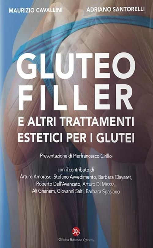 Libri Maurizio Cavallini Santorelli Adriano - Gluteofiller. E Altri Trattamenti Estetici Per I Glutei NUOVO SIGILLATO SUBITO DISPONIBILE