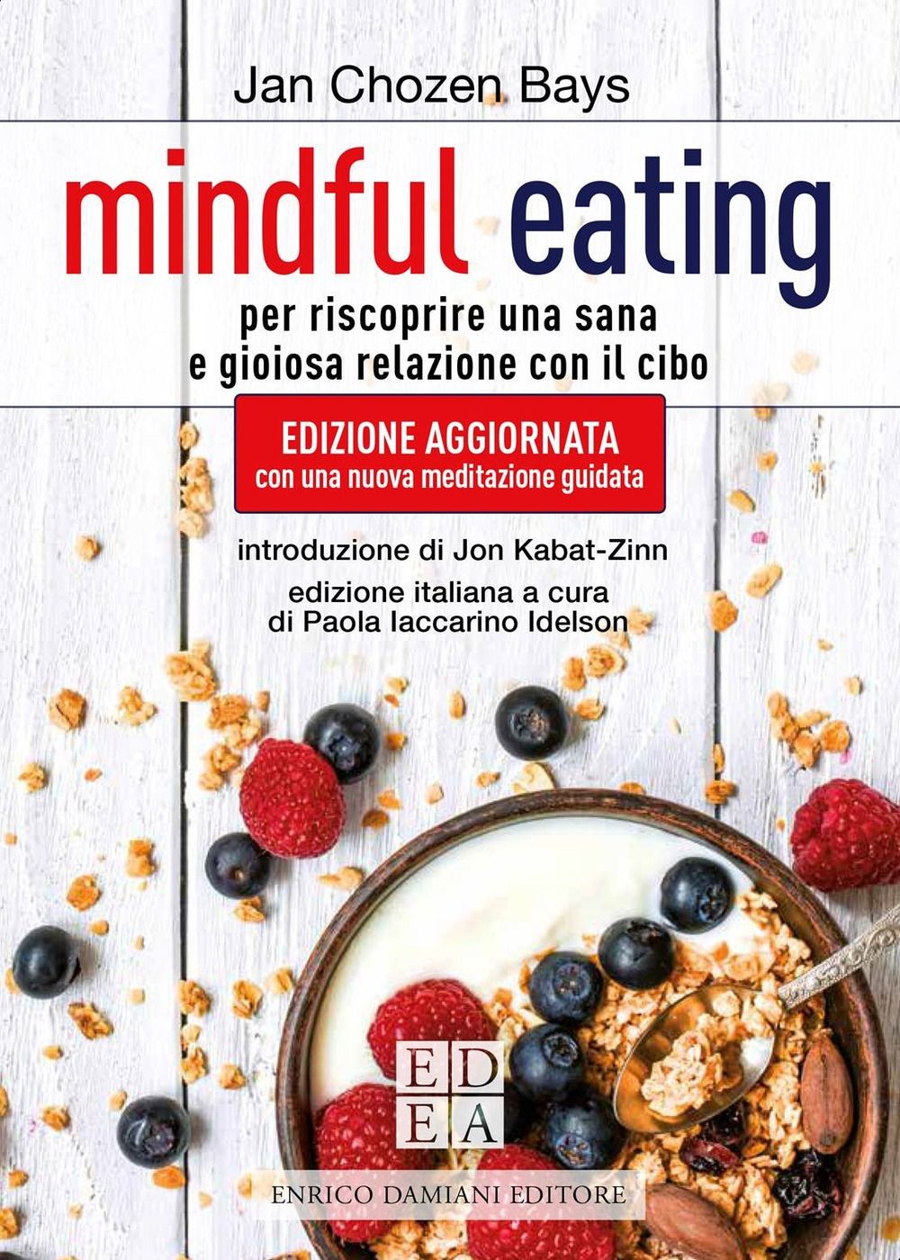 Libri Chozen Bays Jan - Mindful Eating. Per Riscoprire Una Sana E Gioiosa Relazione Con Il Cibo. Nuova Ediz. NUOVO SIGILLATO EDIZIONE DEL SUBITO DISPONIBILE