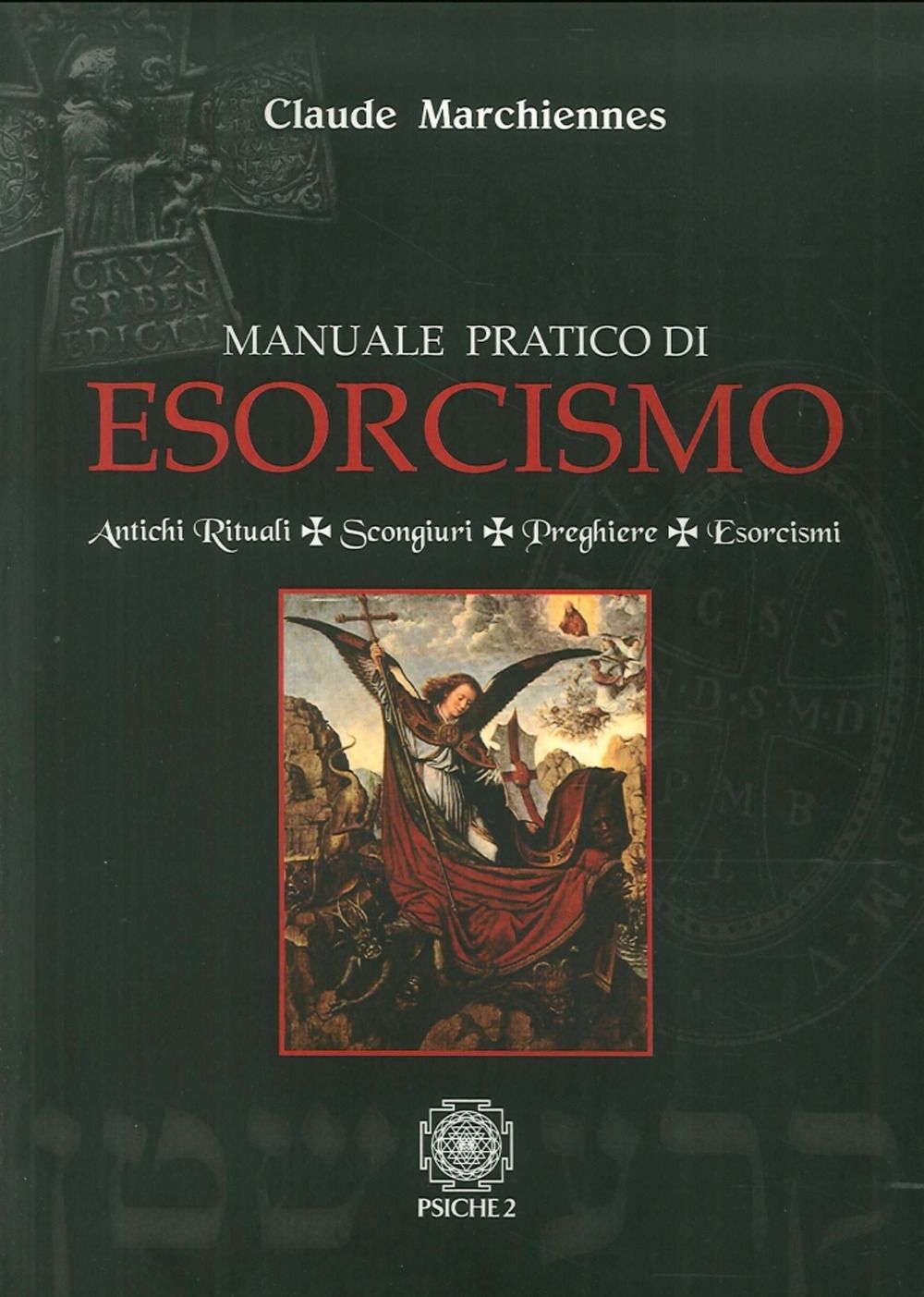 Libri Claude Marchiennes - Manuale Pratico Di Esorcismo. Antichi Rituali Scongiuri Preghiere Esorcismi NUOVO SIGILLATO EDIZIONE DEL SUBITO DISPONIBILE