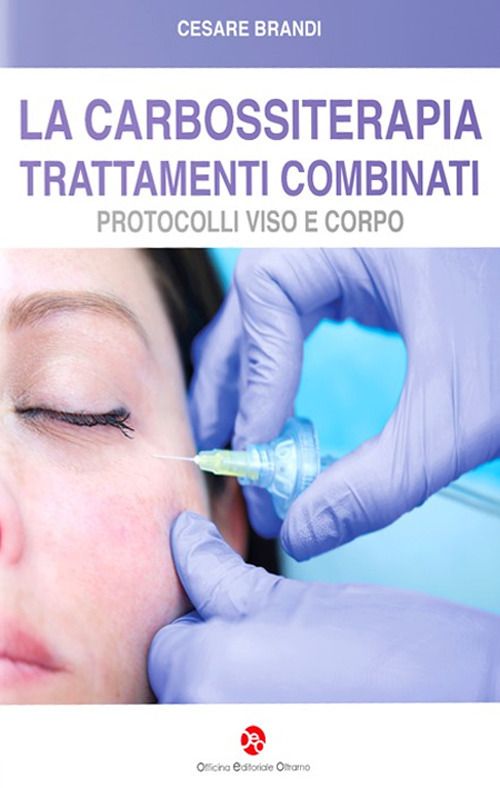Libri Cesare Brandi - La Carbossiterapia. Trattamenti Combinati. Protocolli Viso E Corpo NUOVO SIGILLATO EDIZIONE DEL SUBITO DISPONIBILE