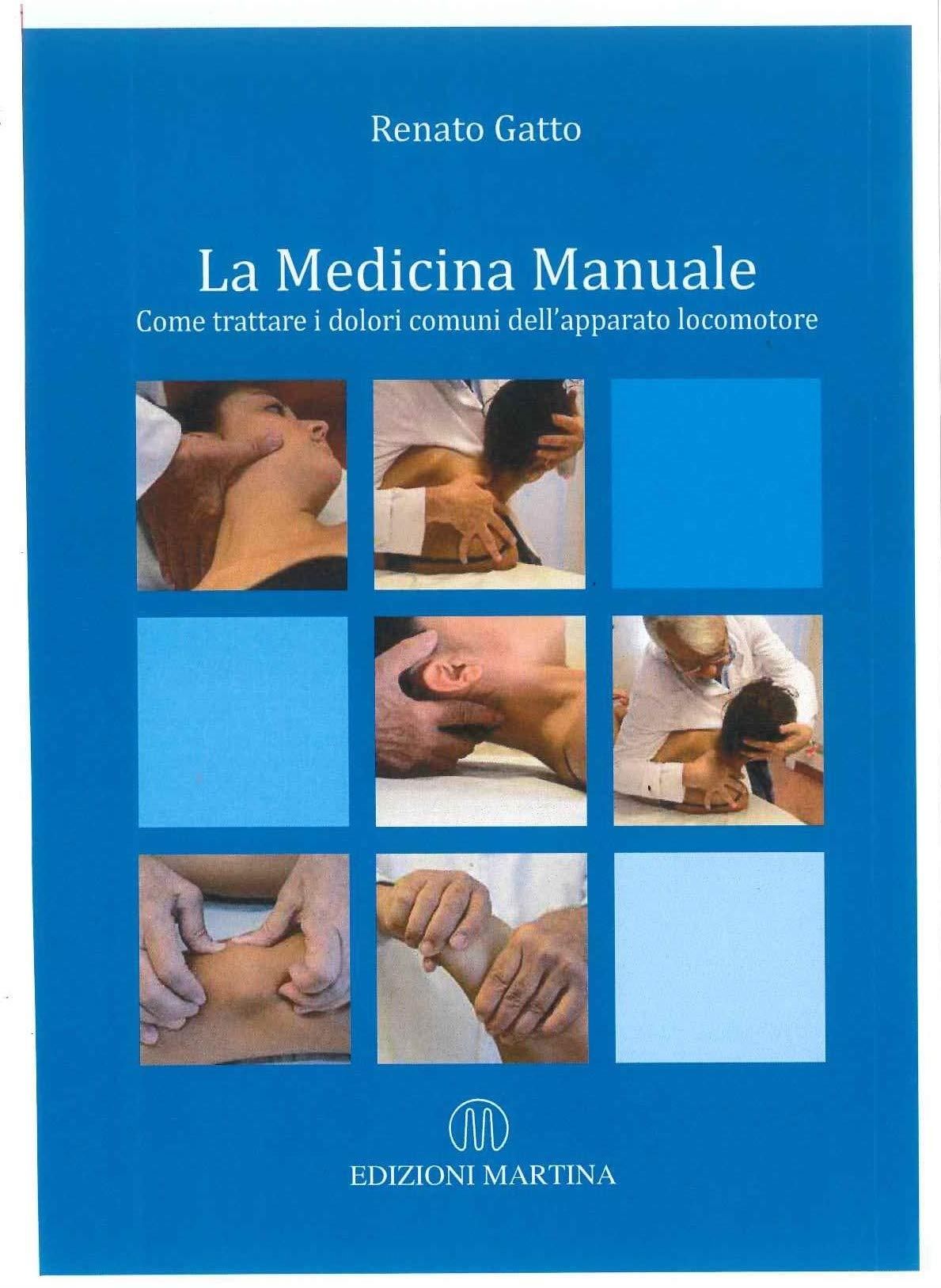 Libri Renato Gatto - La Medicina Manuale. Come Trattare I Dolori Comuni Dellapparato Locomotore NUOVO SIGILLATO EDIZIONE DEL SUBITO DISPONIBILE