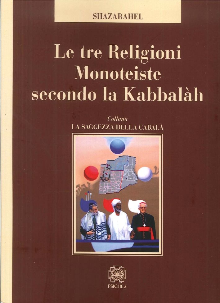 Libri Shazarahel - Le Tre Religioni Monoteiste Secondo La Kabbalah NUOVO SIGILLATO EDIZIONE DEL SUBITO DISPONIBILE