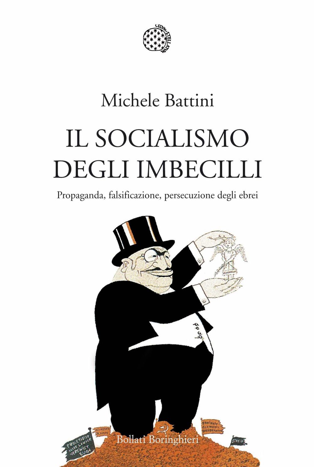 Libri Michele Battini - Il Socialismo Degli Imbecilli. Propaganda Falsificazione Persecuzione Ebrei NUOVO SIGILLATO EDIZIONE DEL SUBITO DISPONIBILE